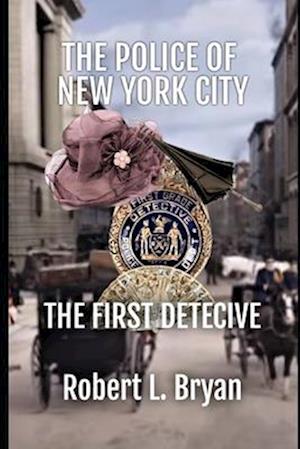The Police of New York City: The First Detective