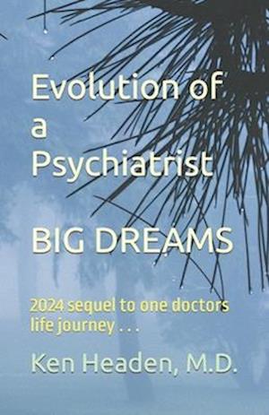 Evolution of a Psychiatrist: Big Dreams