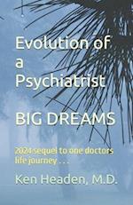 Evolution of a Psychiatrist: Big Dreams 