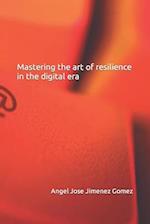 Mastering the art of resilience in the digital era 