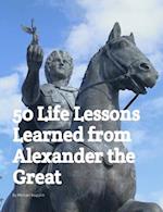 50 Life Lessons Learned from Alexander the Great 