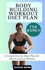 Bodybuilding Workout Diet Plan for Women: A Comprehensive Meal Plan for Muscle Gain in Women 
