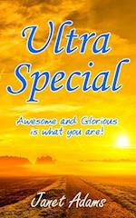 Ultra Special: Awesome and Glorious is What You Are 