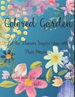 Colored Garden: Let the Flowers inspire you with their nuances. 