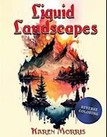 Liquid Landscapes: A Landscapes Reverse Coloring Book 
