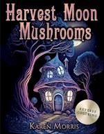 Harvest Moon Mushrooms: A Reverse Coloring Book Fairy Homes 