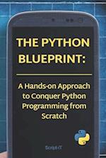 The Python Blueprint: : A Hands-on Approach to Conquer Python Programming from Scratch 