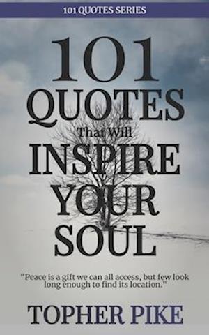 101 Quotes That Will Inspire Your Soul: Awaken the Spark Within