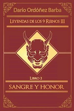 Leyendas de los 9 Reinos III Libro 2 - Sangre y Honor