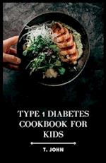 Type 1 Diabetes Cookbook for Kids: Nourishing Recipes for Happy, Healthy Kids with Type 1 Diabetes 