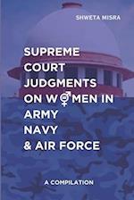 Supreme Court Judgements on Women in Army Navy and Air Force : A Compilation 