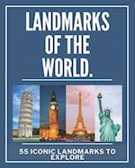 Landmarks of The World : 55 Iconic Landmarks to Explore 