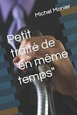 Petit traité de "en même temps"