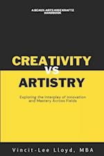 Artistry vs Creativity: Exploring the Interplay of Innovation and Mastery Across Fields 