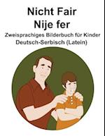 Deutsch-Serbisch (Latein) Nicht Fair / Nije fer Zweisprachiges Bilderbuch für Kinder