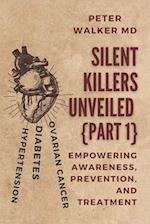 Silent Killers Unveiled {part 1}: Empowering Awareness, Prevention, and Treatment 