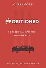 #Positioned: to Receive and Maintain Your Miracle 