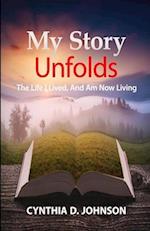 My Story Unfolds: The Life I Lived and Am Now Living 