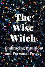 The Wise Witch: Embracing Intuition and Personal Power 