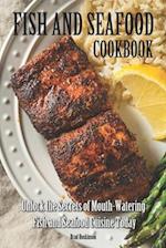 Fish and Seafood Cookbook: Unlock the Secrets of Mouth-Watering Fish and Seafood Cuisine Today 