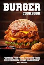 Burger Cookbook: Surprise Your Taste Buds with These Unconventional Burger Combinations 