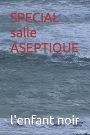 SPECIAL salle ASEPTIQUE