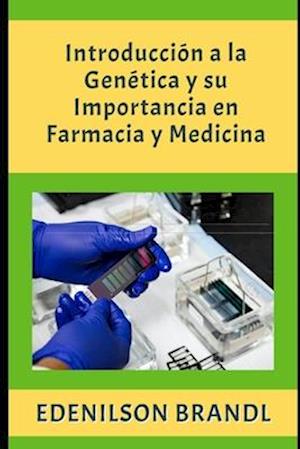 Introducción a la Genética y su Importancia en Farmacia y Medicina