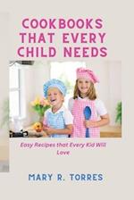 COOKBOOKS THAT EVERY CHILD NEEDS: Easy Recipes that Every Kid Will Love 