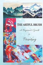 THE ARTFUL BRUSH: A Beginner's Guide to Painting 