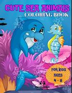 Cute Sea Animals Coloring Book : 50 Cute Under Ocean Animals for Kids ages 4 to 8 years old 