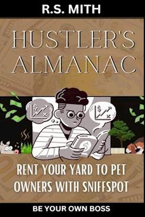 Hustler's Almanac: Rent Your Yard To Pet Owners With Sniffspot