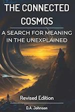 The Connected Cosmos: A Search for Meaning in the Unexplained: UFOs, Bigfoot, and Beyond 