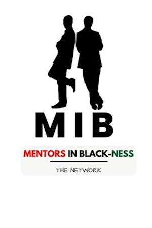 MENTORS IN BLACKNESS : THE NETWORK