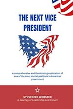 THE NEXT VICE PRESIDENT: A Journey of Leadership and Impact 