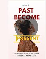 What If Past Become Present: Experience The Past & Present Turmoil 