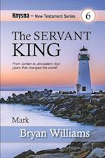 The Servant King: Knysna New Testament Series: Mark 