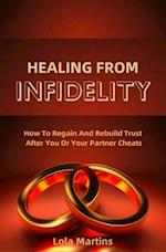 Healing From Infidelity: How To Regain And Rebuild Trust After You Or Your Partner Cheats 