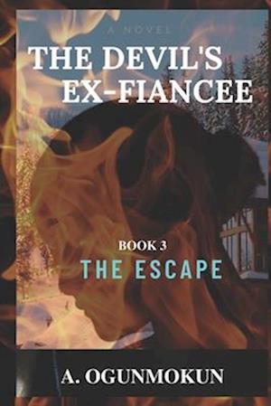 The Devil's Ex-Fiancee 3 (A BWWM ROMANCE THRILLER): The Escape