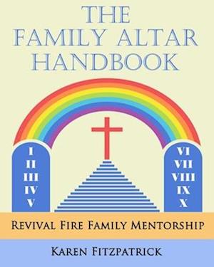 The Family Altar Handbook: Revival Fire Family Mentorship