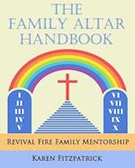 The Family Altar Handbook: Revival Fire Family Mentorship 
