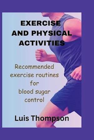 Exercise and Physical Activities: Recommended exercise routines for blood sugar control