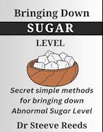 Bringing down sugar level: Secret simple methods for bringing down abnormal sugar level 