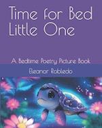 Time for Bed Little One: A Bedtime Poetry Picture Book 
