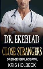 Dr. Ekeblad: Close Strangers: Billionaire Steamy Medical Romance 