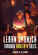 Learn Spanish Through Abuela's Tales: A Bilingual Journey through Folklore and Language 