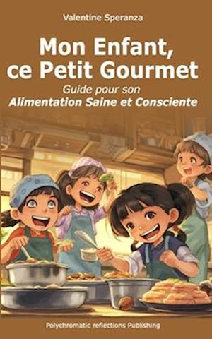 Mon Enfant, ce Petit Gourmet