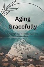 Aging Gracefully:: A Pocket Guide for Middle-Aged and Older Adults 