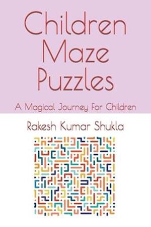 Children Maze Puzzles: A Magical Journey For Children