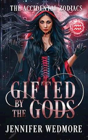 Gifted by the Gods: An Accidental Zodiacs Story