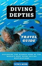 Diving Depths Travel Guide: Exploring the Hidden Gems of the World's Best Scuba Diving Destinations 